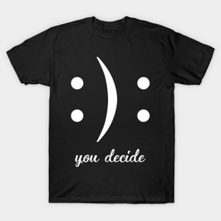 You Decide T-Shirt